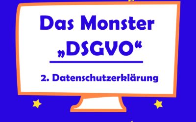 Das Monster DSGVO – Die Datenschutzerklärung