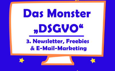 Das Monster DSGVO – Newsletter, Freebies & E-Mail-Marketing