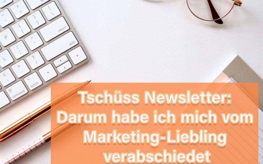 Tschüss Newsletter: Darum habe ich mich vom Marketing-Liebling verabschiedet