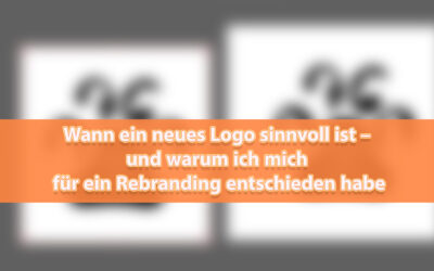 Wann ein neues Logo sinnvoll ist – und warum ich mich für ein Rebranding entschieden habe